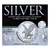 Silver: Everything You Need to Know to Buy and Sell Today 2nd Edition